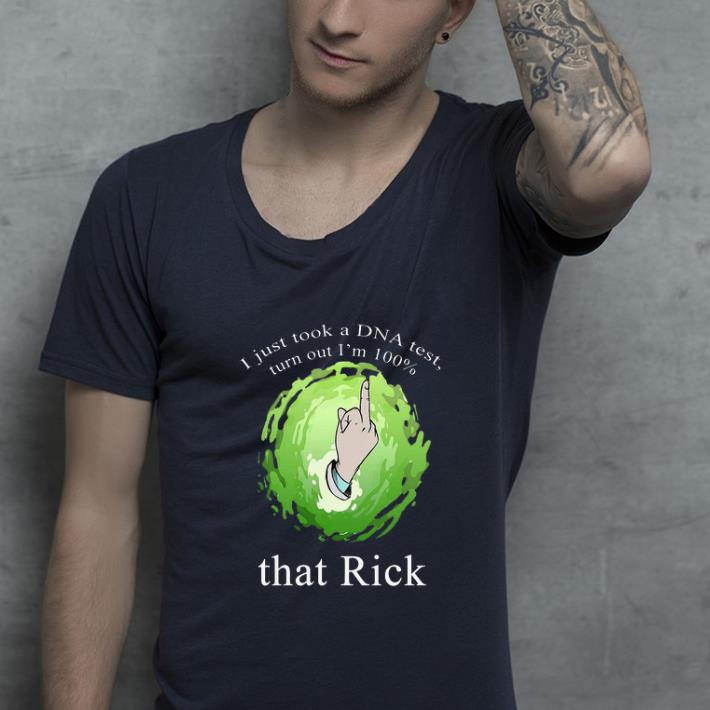 Original I just took a DNA test turns out I m 100 that Rick and Morty Fuck shirt 4 - Original I just took a DNA test turns out I’m 100% that Rick and Morty Fuck shirt