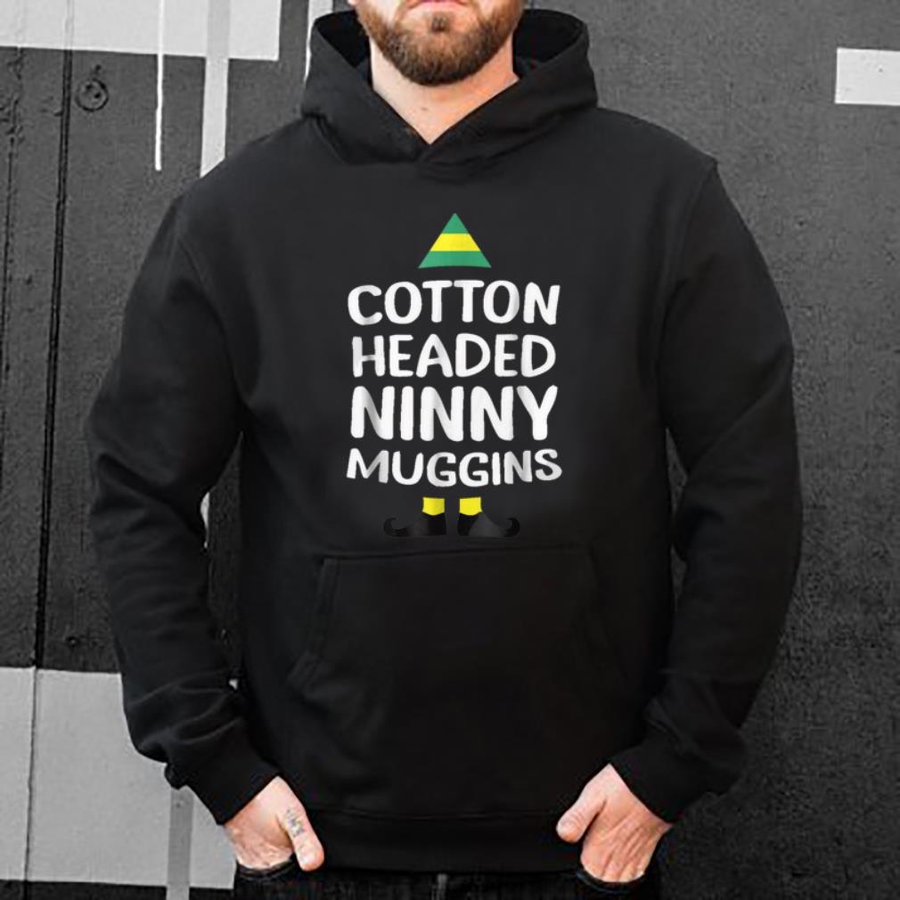 Original Ninny Muggins Cotton Headed Funny Christmas Elf shirt 4 - Original Ninny Muggins! Cotton Headed Funny Christmas Elf shirt