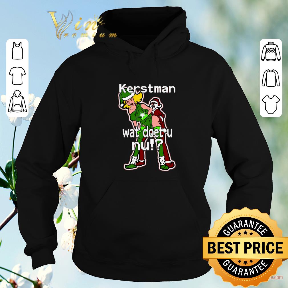 Original Santa Kerstman wat doet u nu Christmas shirt sweater 4 - Original Santa Kerstman wat doet u nu Christmas shirt sweater