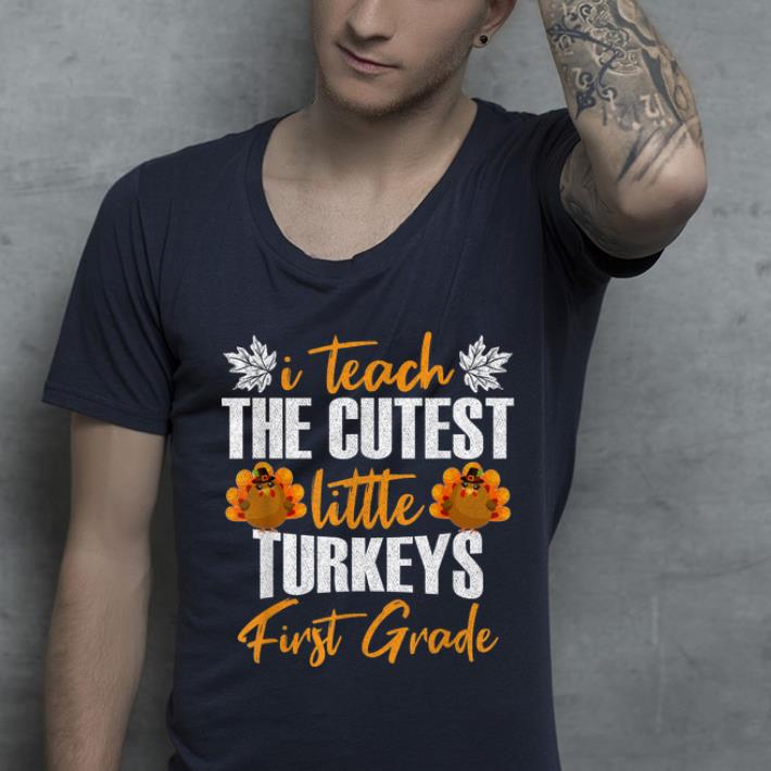 Original Teacher I Teach The Cutest Little Turkeys 1st First Grade shirt 4 - Original Teacher I Teach The Cutest Little Turkeys 1st First Grade shirt