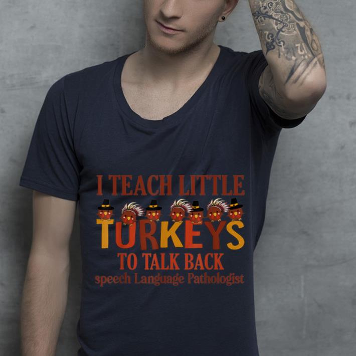 Original i teach little turkeys to talk back speech language shirt 4 - Original i teach little turkeys to talk back speech language shirt