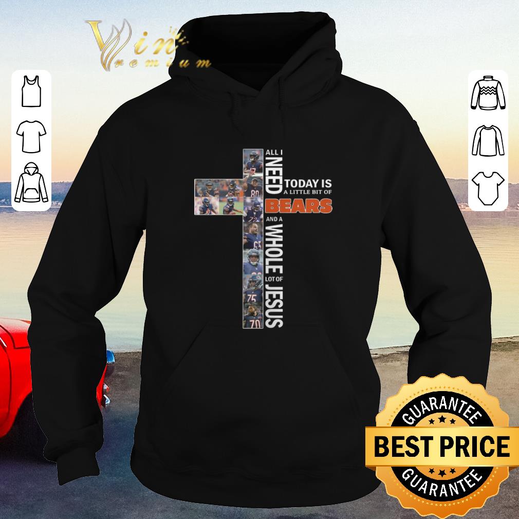 Premium All i need today is a little bit of Bears and whole lot of Jesus shirt sweater 4 - Premium All i need today is a little bit of Bears and whole lot of Jesus shirt sweater