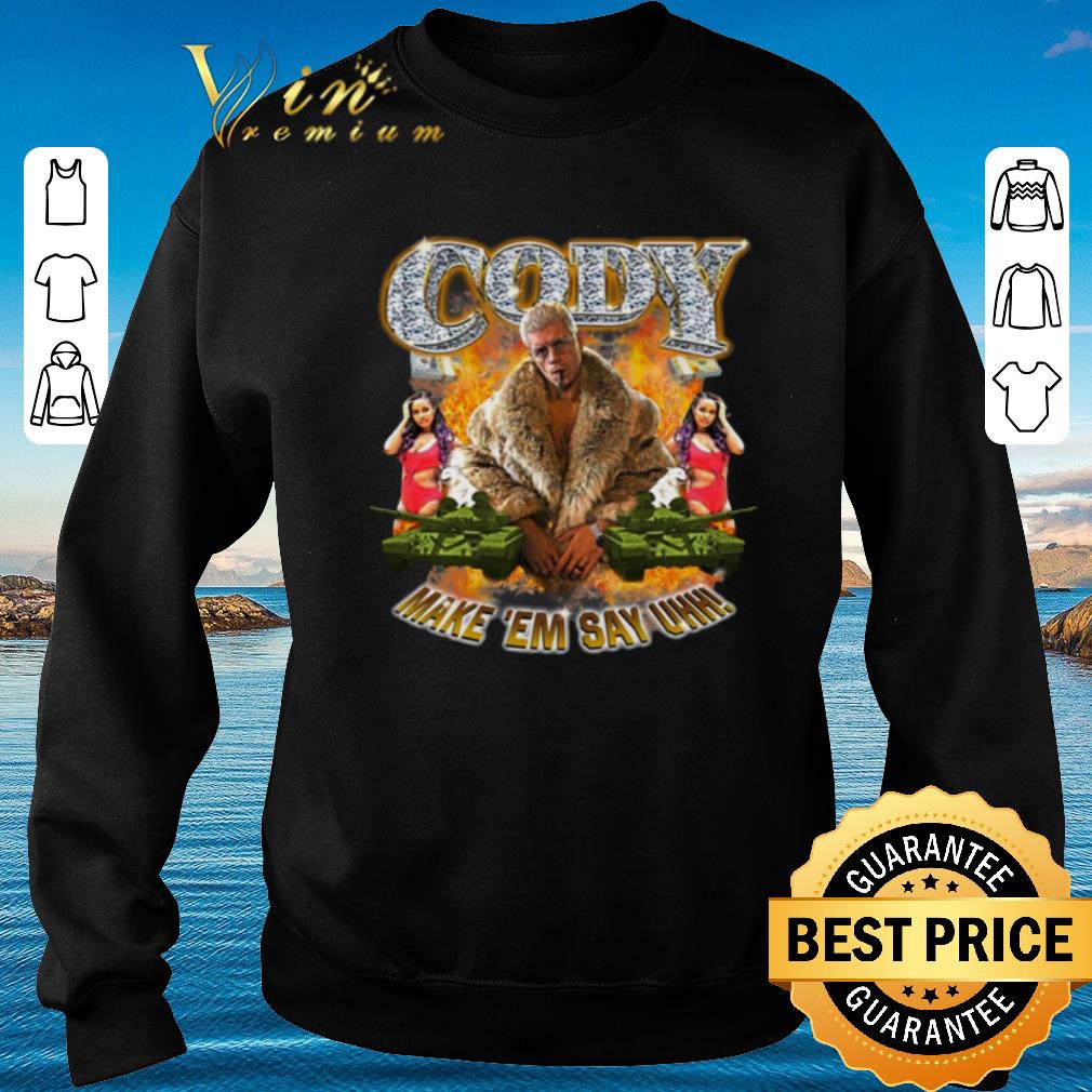 Premium Cody Rhodes Make Em Say Uhh shirt sweater 4 - Premium Cody Rhodes Make 'Em Say Uhh shirt sweater