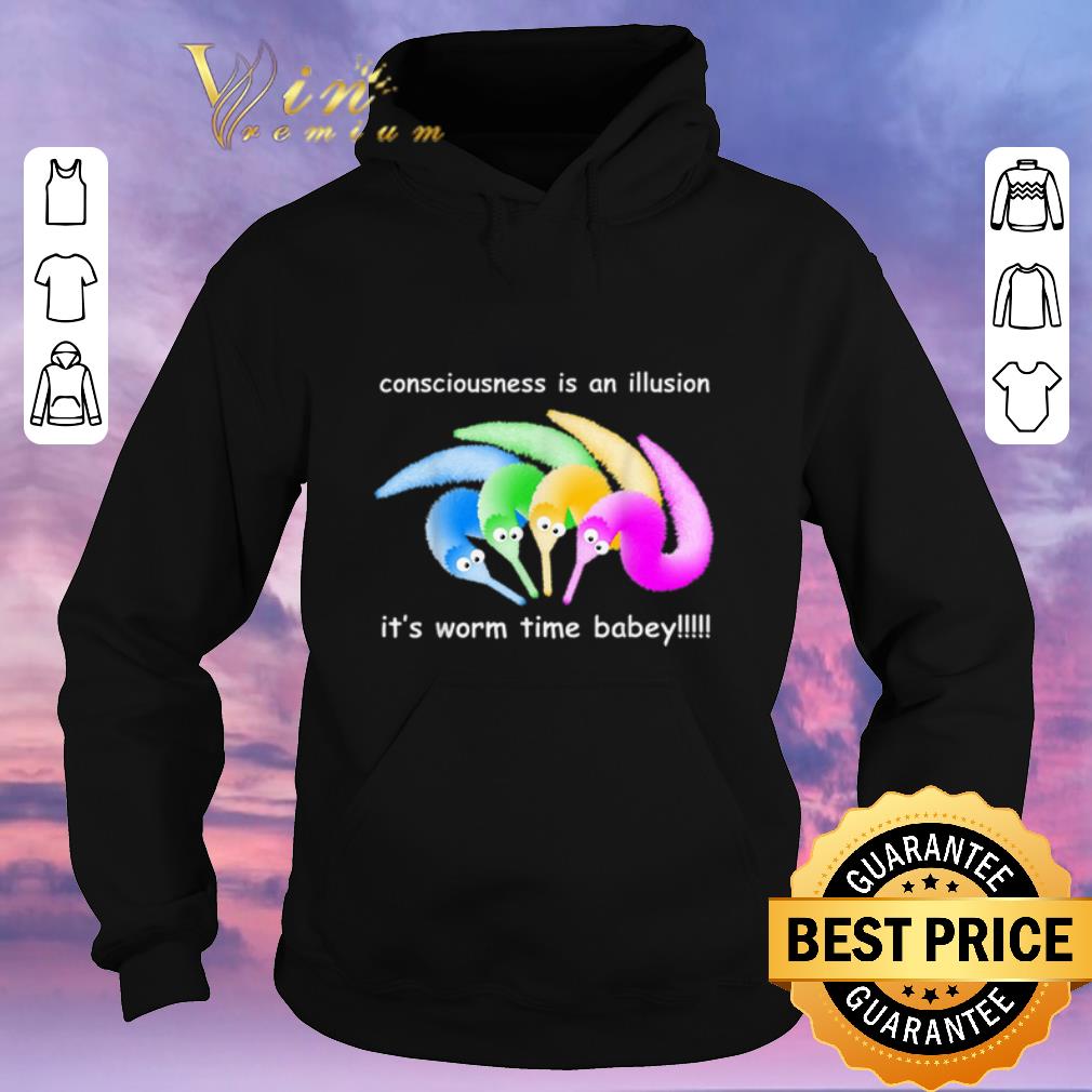 Premium Consciousness Is An Illusion Its Worm Time Babey shirt sweater Premium Consciousness Is An Illusion Its Worm Time Babey shirt sweater 4 - Premium Consciousness Is An Illusion Its Worm Time Babey shirt sweater