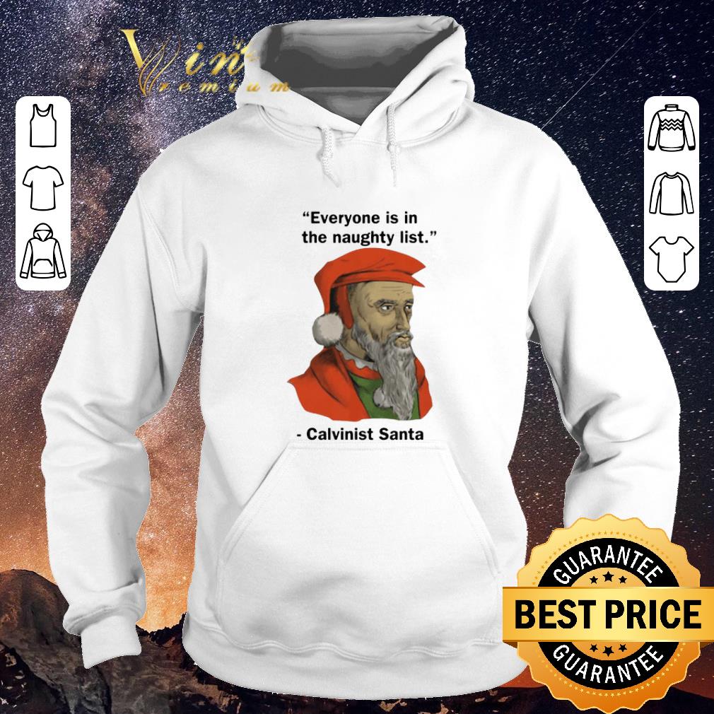 Premium Everyone Is On The Naughty List Calvinist Santa Christmas shirt sweater 4 - Premium Everyone Is On The Naughty List Calvinist Santa Christmas shirt sweater