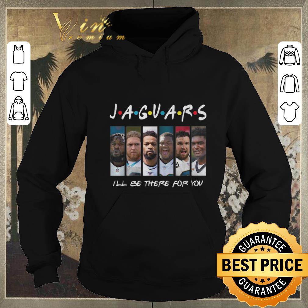 Premium Friends Jacksonville Jaguars i ll be there for you shirt sweater 4 - Premium Friends Jacksonville Jaguars i'll be there for you shirt sweater