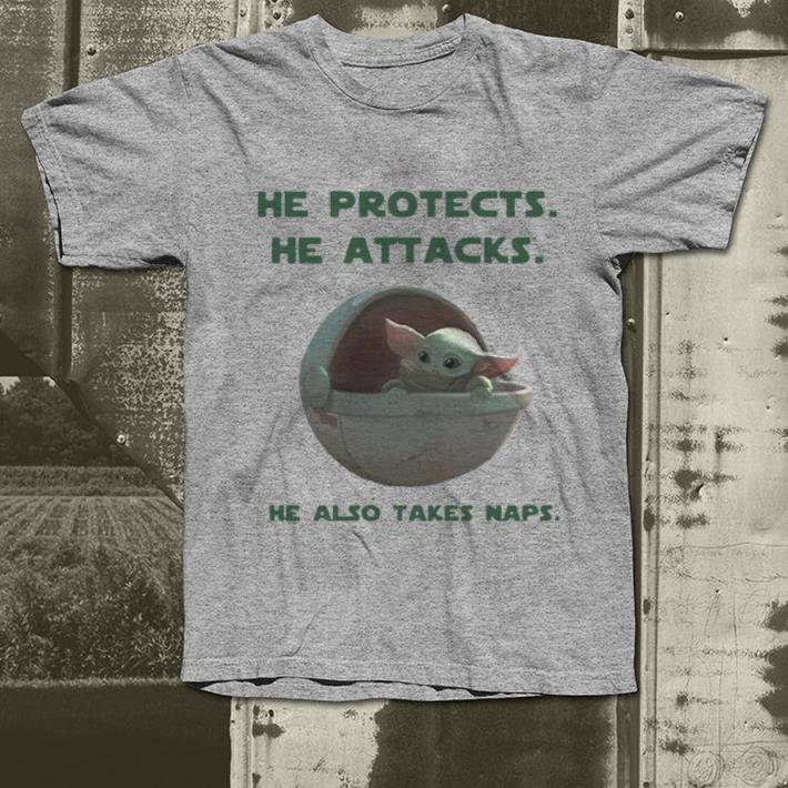 Premium He Protects He Attacks He Also Takes Naps Baby Yoda shirt 4 - Premium He Protects He Attacks He Also Takes Naps Baby Yoda shirt