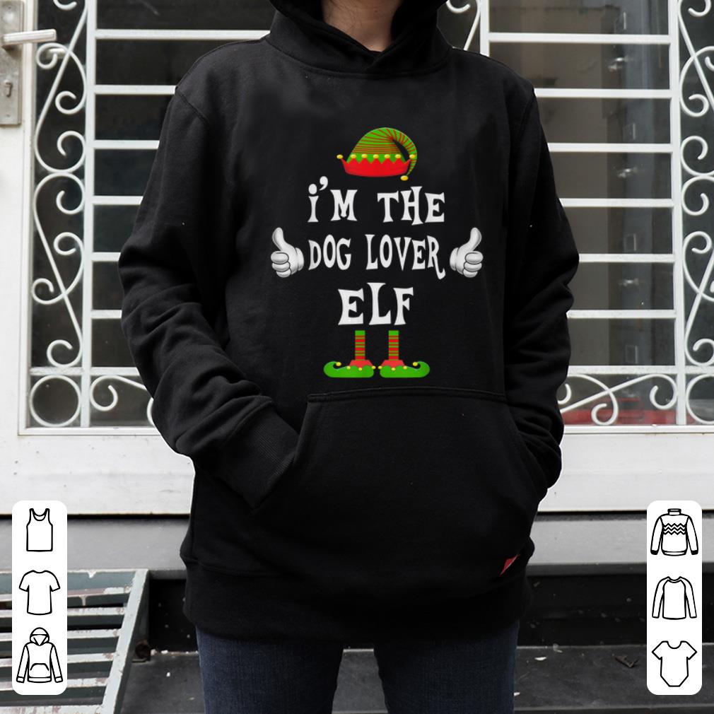 Premium I m The Dog Lover Elf Matching Family Funny Christmas Gift shirt 4 - Premium I'm The Dog Lover Elf Matching Family Funny Christmas Gift shirt