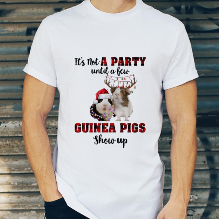 Premium It s Not A Party Until A Few Guinea Pigs Show Up Christmas shirt 4 - Premium It's Not A Party Until A Few Guinea Pigs Show Up Christmas shirt