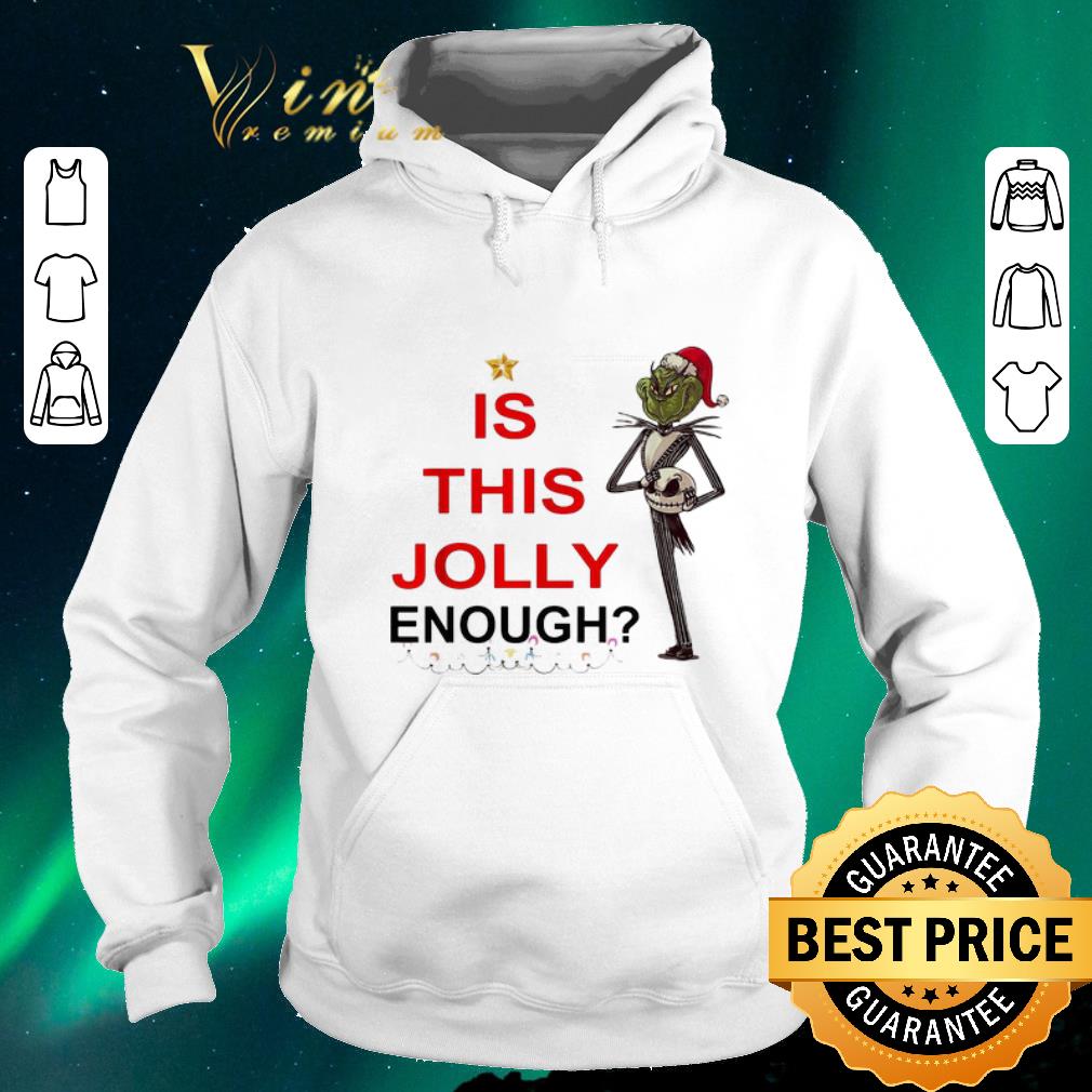 Premium Jack Skellington Grinch is this Jolly enough shirt Premium Jack Skellington Grinch is this Jolly enough shirt 4 - Premium Jack Skellington Grinch is this Jolly enough shirt