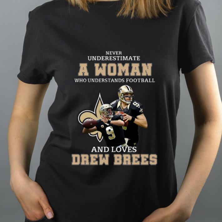 Premium Never Underestimate A Womean Who Understands Football And Loves Drew Brees shirt 4 - Premium Never Underestimate A Womean Who Understands Football And Loves Drew Brees shirt