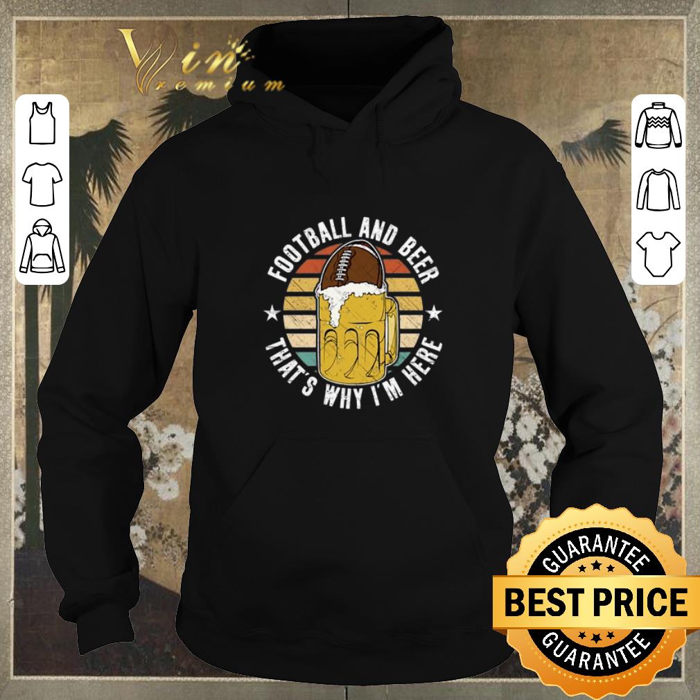 Premium Vintage Football And Beer That's Why I'm Here shirt Premium Vintage Football And Beer That s Why I m Here shirt 4 - Premium Vintage Football And Beer That's Why I'm Here shirt