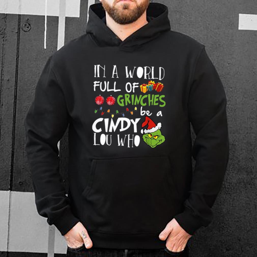 Awesome In A World Full Of Grinches Be A Cindy Lou Who Christmas shirt 4 - Awesome In A World Full Of Grinches Be A Cindy Lou Who Christmas shirt