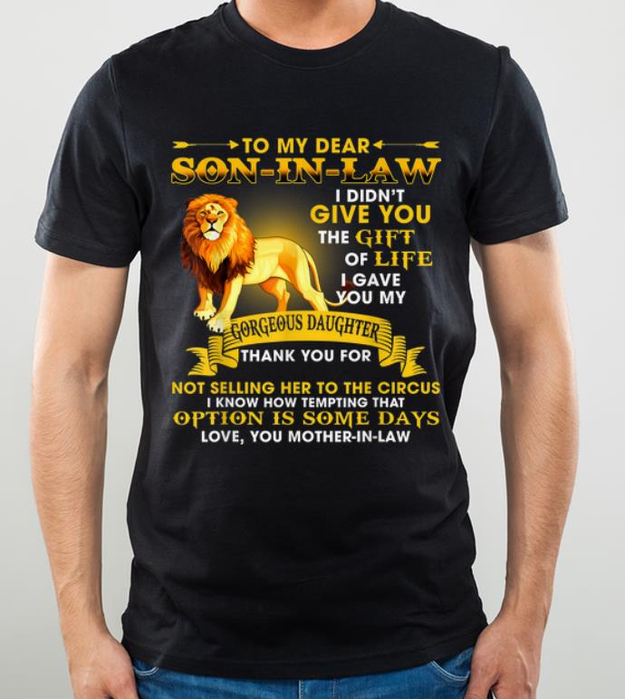 Awesome Lion To My Dear Son In Law I Didn t Give You The Gift Of Life shirt 4 - Awesome Lion To My Dear Son In Law I Didn't Give You The Gift Of Life shirt