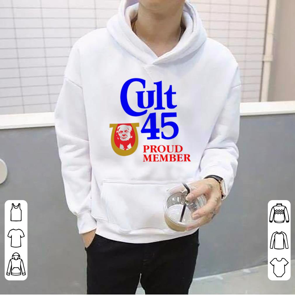 Beautiful Donald Trump Cult 45 Proud Member shirt 4 - Beautiful Donald Trump Cult 45 Proud Member shirt