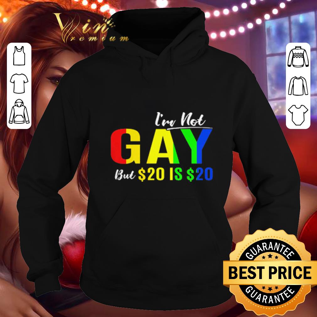 Cool LGBT I'm not gay but $20 is $20 shirt Cool LGBT I m not gay but 20 is 20 shirt 4 - Cool LGBT I'm not gay but $20 is $20 shirt