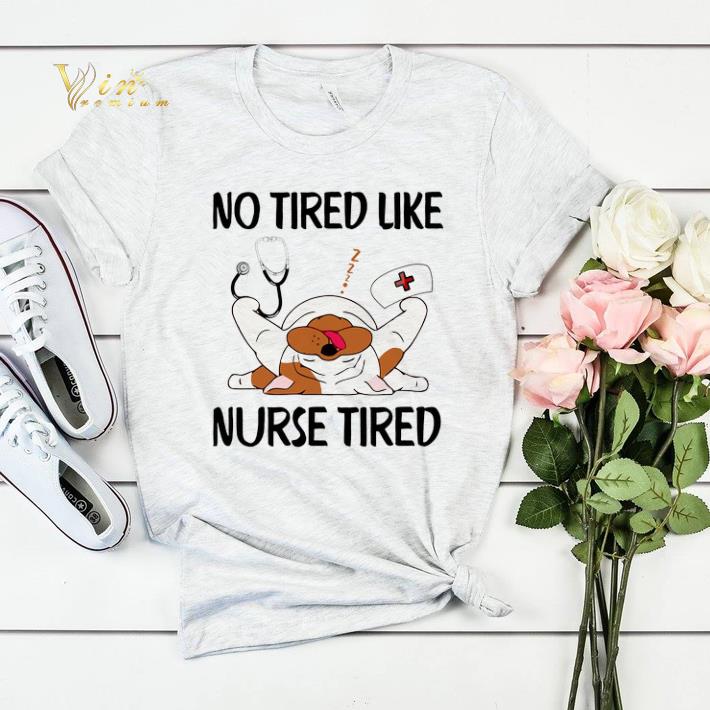 Dog no tired like nurse tired shirt sweater Dog no tired like nurse tired shirt sweater 4 - Dog no tired like nurse tired shirt sweater