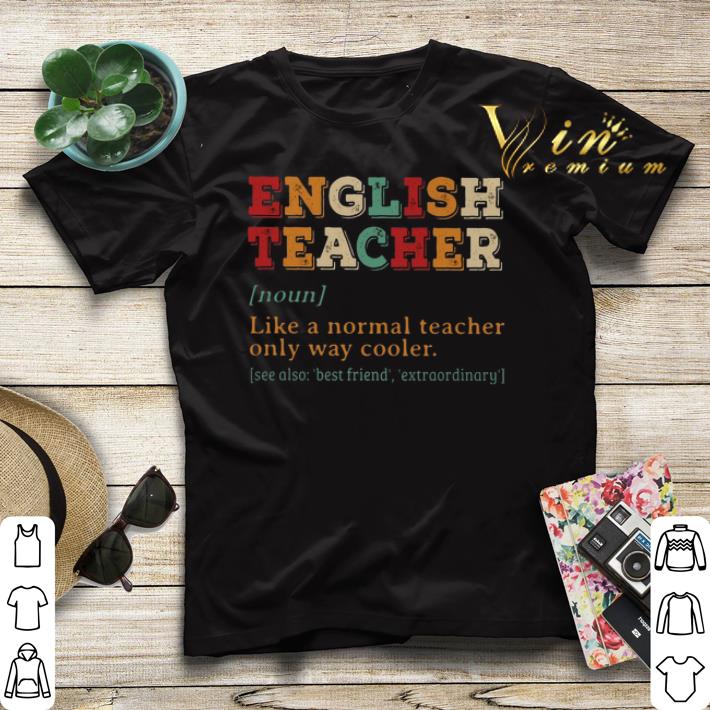 English teacher vintage like a normal teacher only way cooler shirt sweater 4 - English teacher vintage like a normal teacher only way cooler shirt sweater