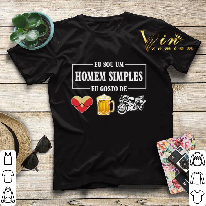 Eu Sou Um Homem Simples Eu Gosto De sex beer biker shirt sweater 4 - Eu Sou Um Homem Simples Eu Gosto De sex beer biker shirt sweater