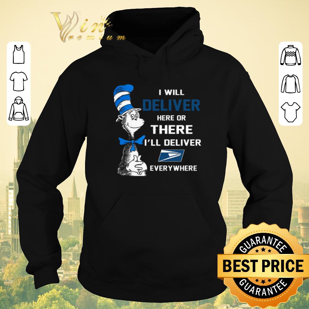 Funny Dr Seuss i will deliver here there everywhere US Postal Service shirt sweater 4 - Funny Dr Seuss i will deliver here there everywhere US Postal Service shirt sweater