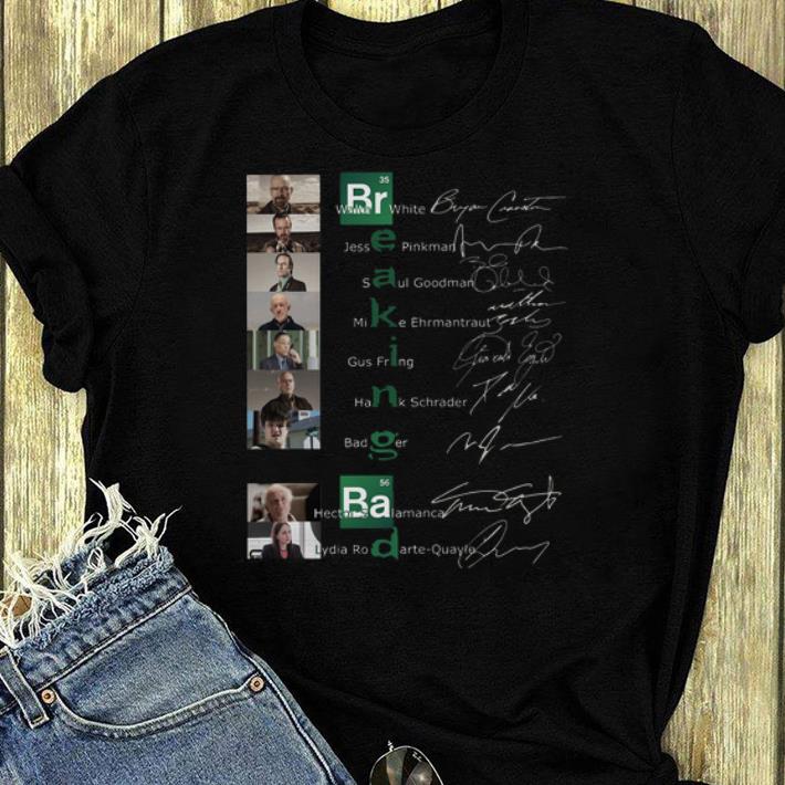 Great Breaking Bab Walter White Jesse Pinkman Saul Goodman Mike Ehrmantraut Gus Fring Hank Schrader signatures shirt 4 - Great Breaking Bab Walter White Jesse Pinkman Saul Goodman Mike Ehrmantraut Gus Fring Hank Schrader signatures shirt