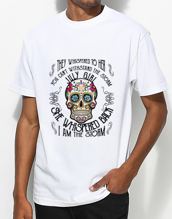 Great Tattoos Skull They whispered to her you can withstand the storm July girl shirt 4 - Great Tattoos Skull They whispered to her you can withstand the storm July girl shirt