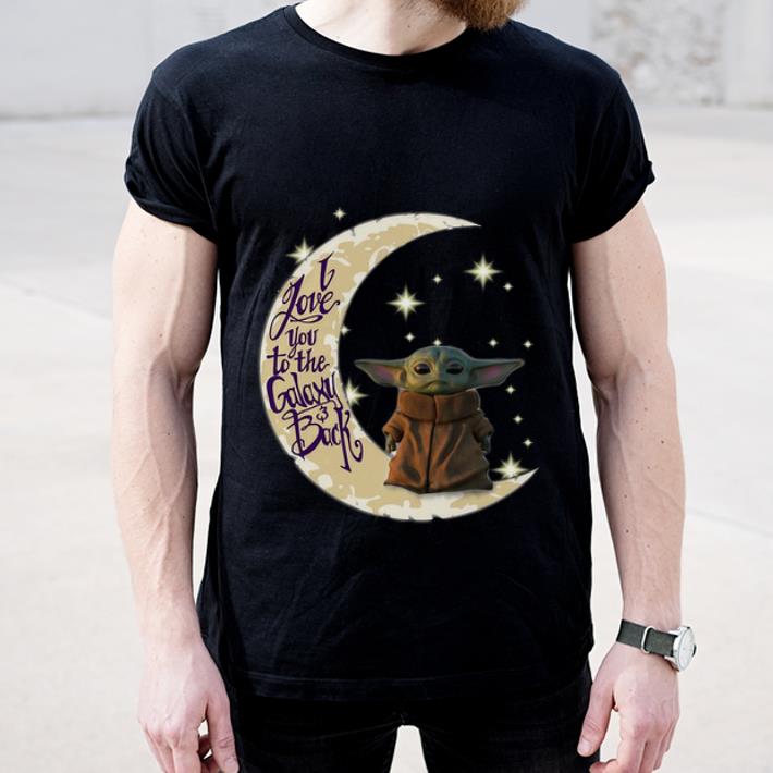Hot Baby Yoda Moon I Love You To The Galaxy And Back shirt 4 - Hot Baby Yoda Moon I Love You To The Galaxy And Back shirt
