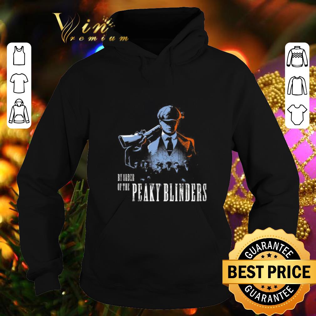 Hot By order of the Peaky Blinders shirt Hot By order of the Peaky Blinders shirt 4 - Hot By order of the Peaky Blinders shirt