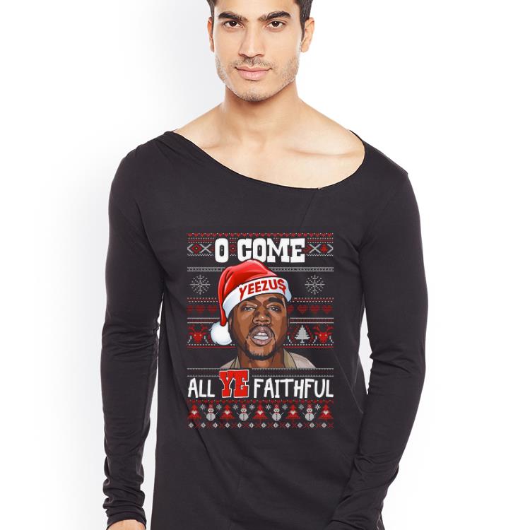Hot Come all ye faithful ugly christmas Yeezus O shirt 4 - Hot Come all ye faithful ugly christmas Yeezus O shirt