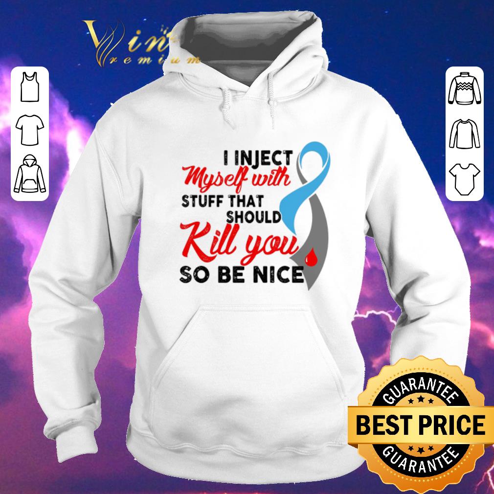 Hot Diabetes Awareness i inject myself with stuff that should kill shirt sweater Hot Diabetes Awareness i inject myself with stuff that should kill shirt sweater 4 - Hot Diabetes Awareness i inject myself with stuff that should kill shirt sweater