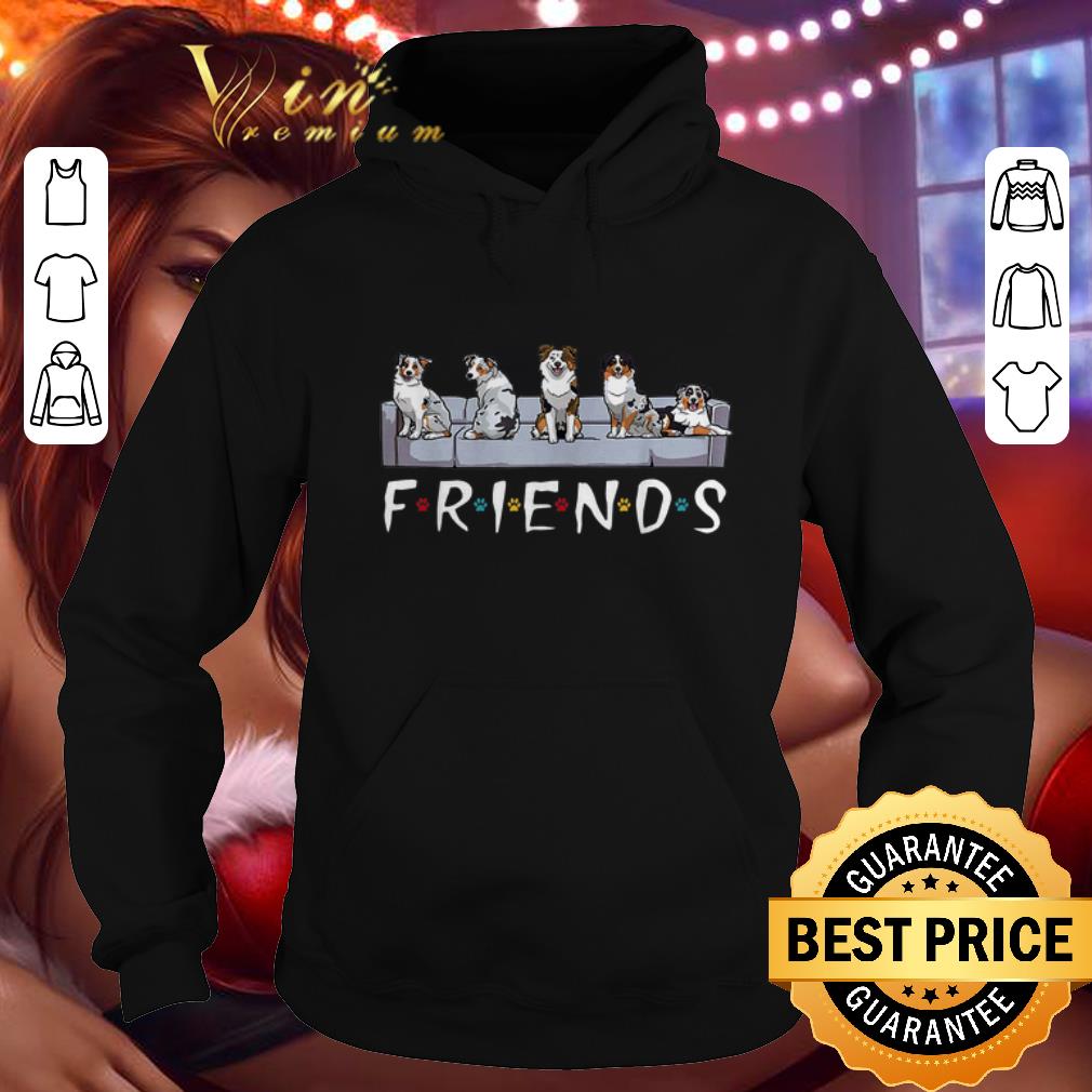 Hot Friends Australian Shepherd Dogs shirt 4 - Hot Friends Australian Shepherd Dogs shirt