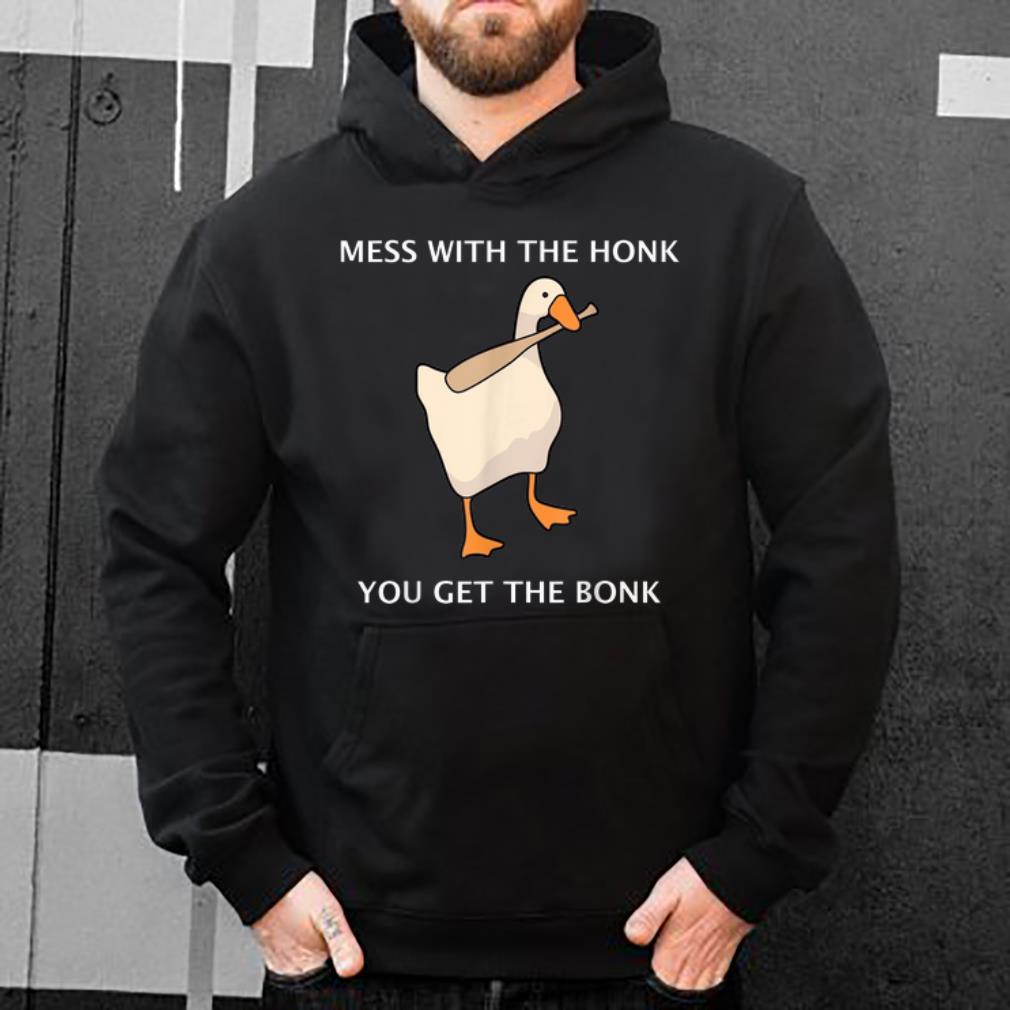 Hot Goose Mess With The Honk You Get The Bonk shirt 4 1 - Hot Goose Mess With The Honk You Get The Bonk shirt