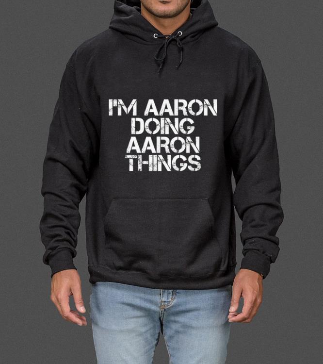 Hot I M AARON DOING AARON THINGS Funny Christmas Gift Idea sweater 4 - Hot I'M AARON DOING AARON THINGS Funny Christmas Gift Idea sweater