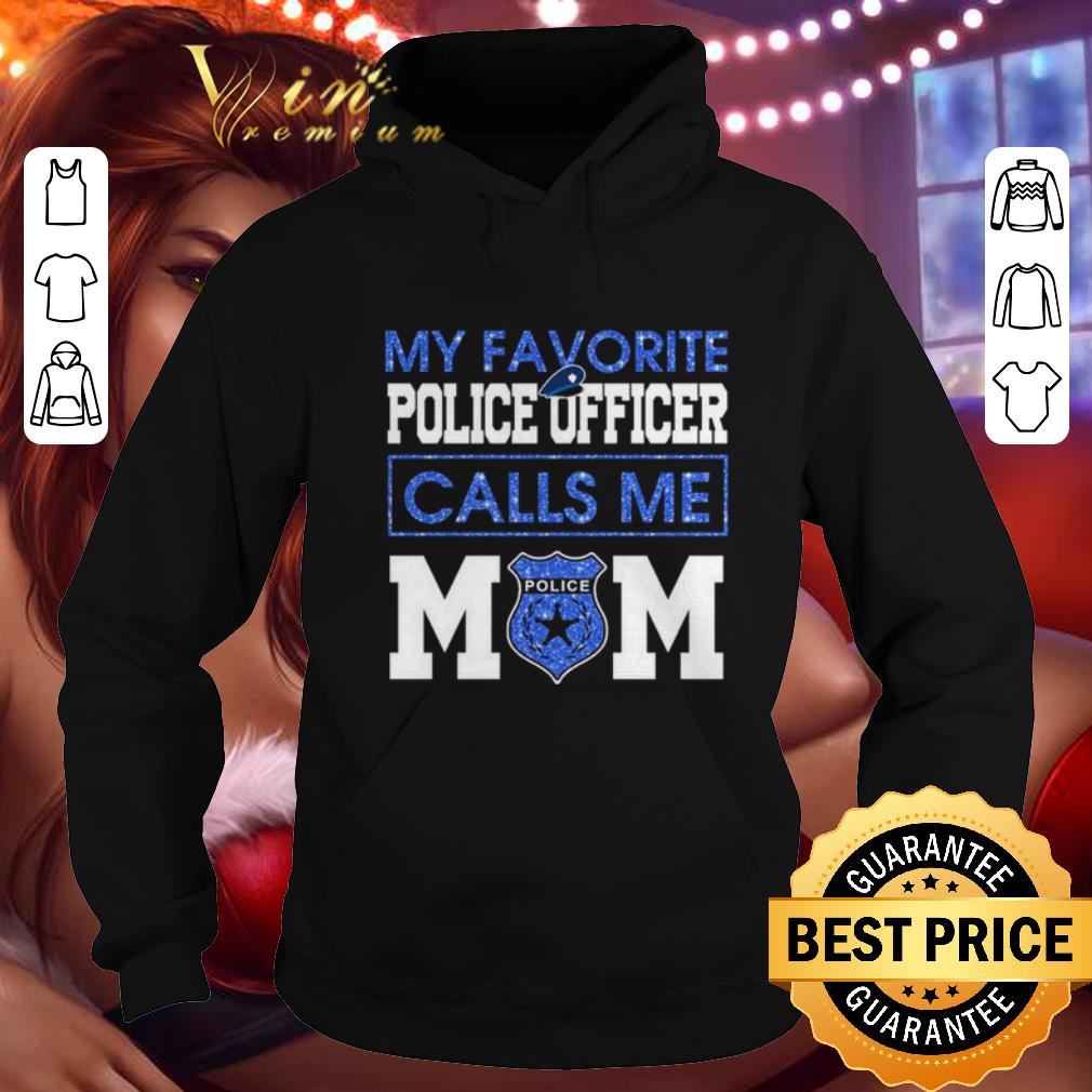Hot My favorite police officer calls me mom police shirt Hot My favorite police officer calls me mom police shirt 4 - Hot My favorite police officer calls me mom police shirt