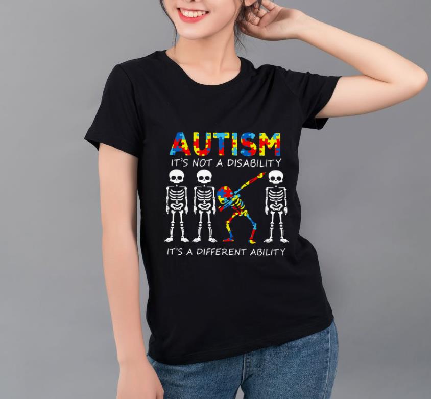 Hot Skeleton Autism it s not a disability it s a different ability shirt 4 - Hot Skeleton Autism it’s not a disability it’s a different ability shirt