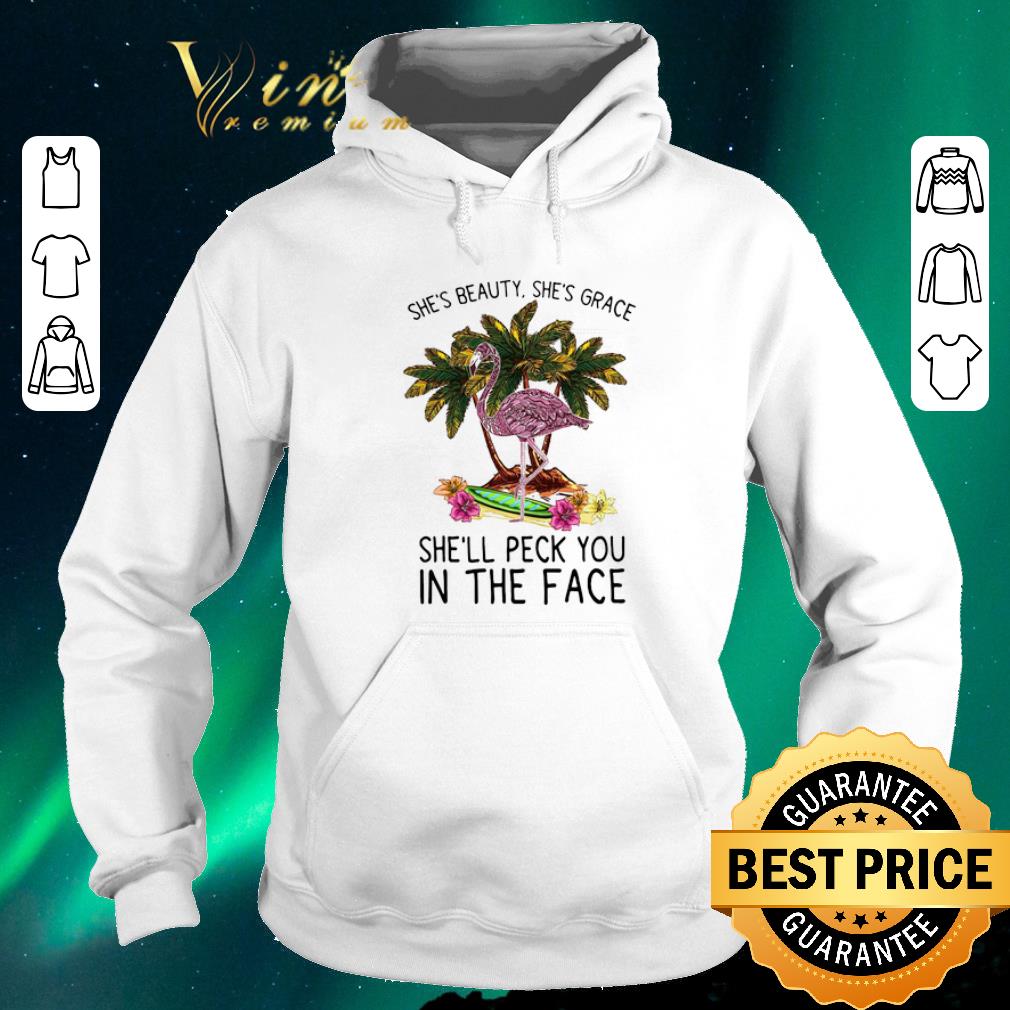 Nice Flamingo she s beauty she s grace she ll peck you in the face shirt sweater 4 - Nice Flamingo she's beauty she's grace she'll peck you in the face shirt sweater