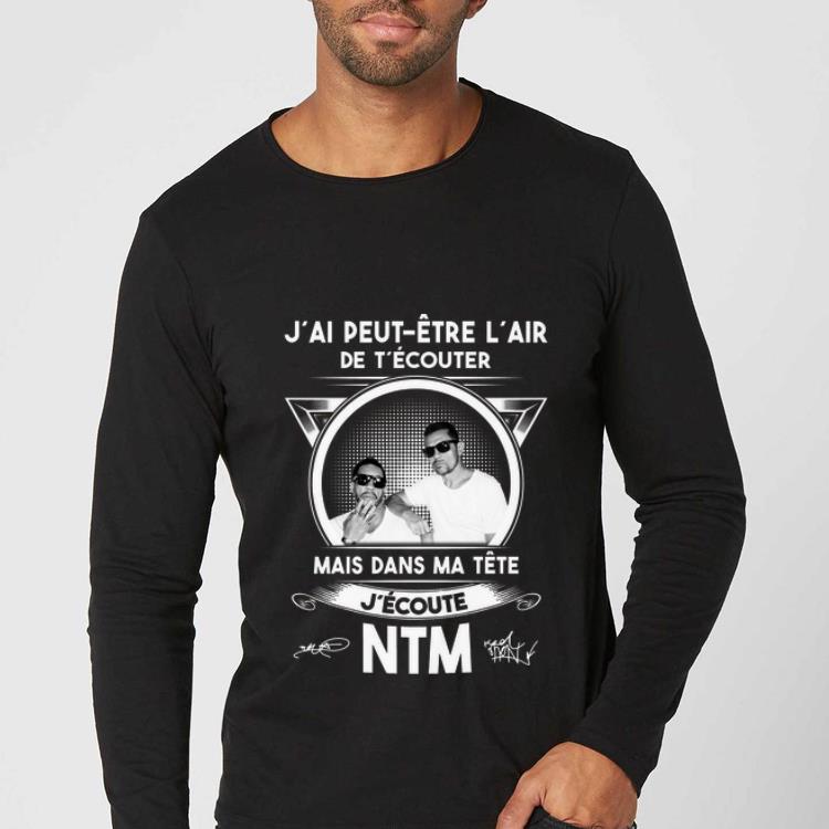 Nice J ai Peut Etre L air De T écouter Mais Dans Ma Tête J ecoute NTM shirt 4 - Nice J’ai Peut Etre L’air De T’écouter Mais Dans Ma Tête J’ecoute NTM shirt