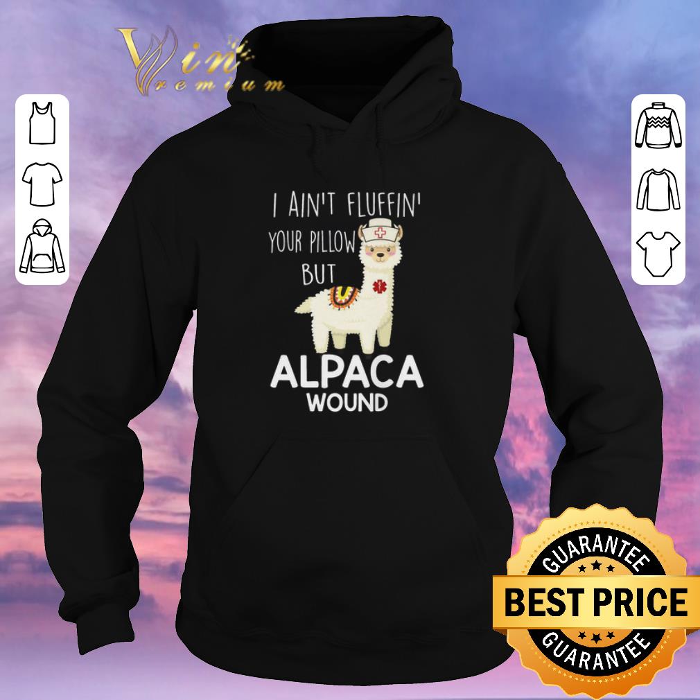 Nice Llama i ain't fluffin' your pillow but nurse alpaca wound shirt sweater Nice Llama i ain t fluffin your pillow but nurse alpaca wound shirt sweater 4 - Nice Llama i ain't fluffin' your pillow but nurse alpaca wound shirt sweater