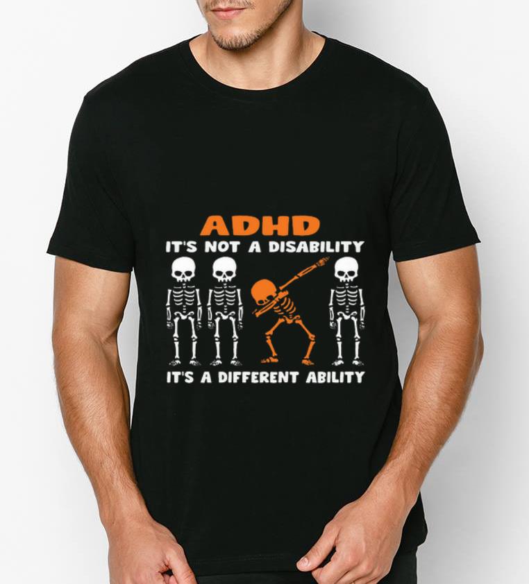 Nice Skeletons ADHD it s not a disability it s a different ability shirt 4 - Nice Skeletons ADHD it’s not a disability it’s a different ability shirt