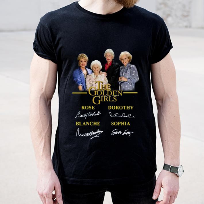 Nice The Golden Girls Rose Dorothy Blanche Sophia Signatures shirt 4 - Nice The Golden Girls Rose Dorothy Blanche Sophia Signatures shirt