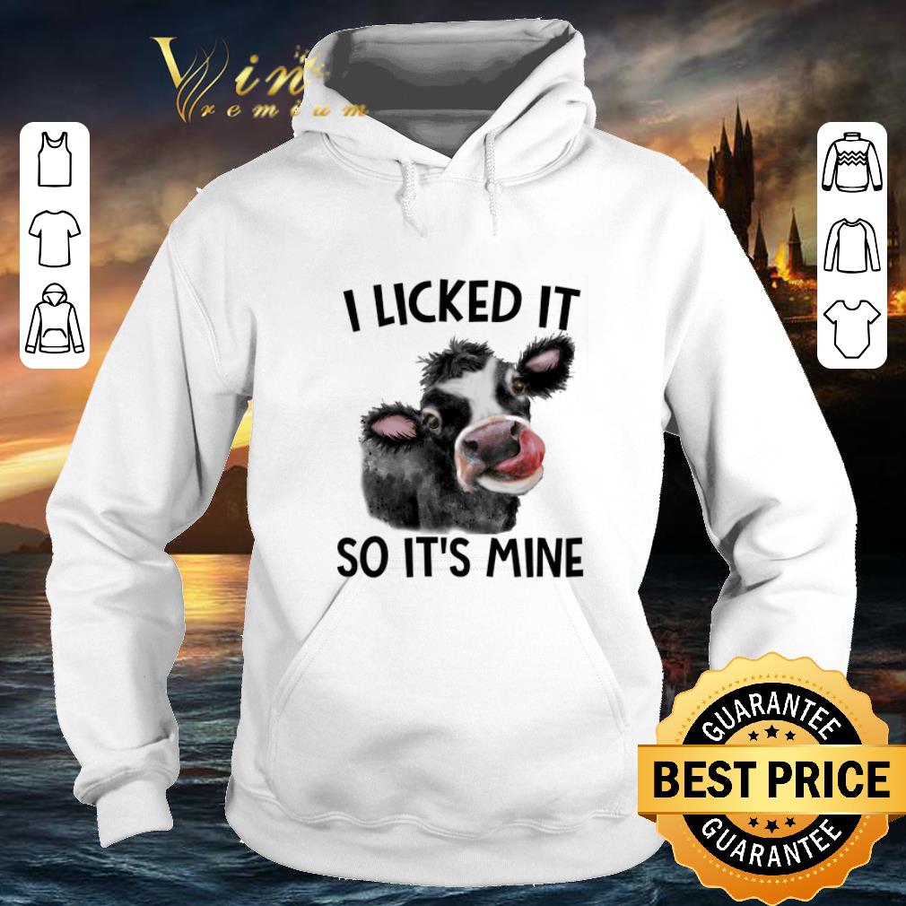 Official Cow i licked it so it's mine shirt Official Cow i licked it so it s mine shirt 4 - Official Cow i licked it so it's mine shirt