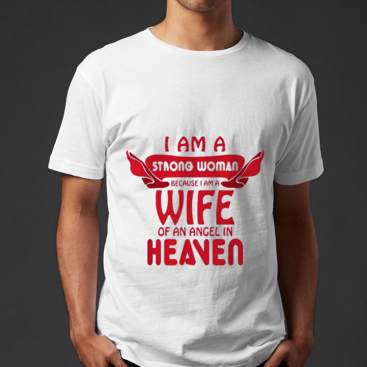 Official I Am A Strong Woman Because I Am A Wife Of An Angel In Heaven shirt 4 - Official I Am A Strong Woman Because I Am A Wife Of An Angel In Heaven shirt