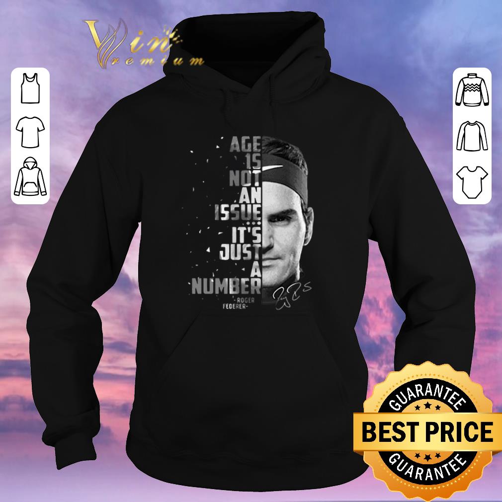 Official Roger Federer age is not an issue it s just a number signature shirt sweater 4 - Official Roger Federer age is not an issue it's just a number signature shirt sweater