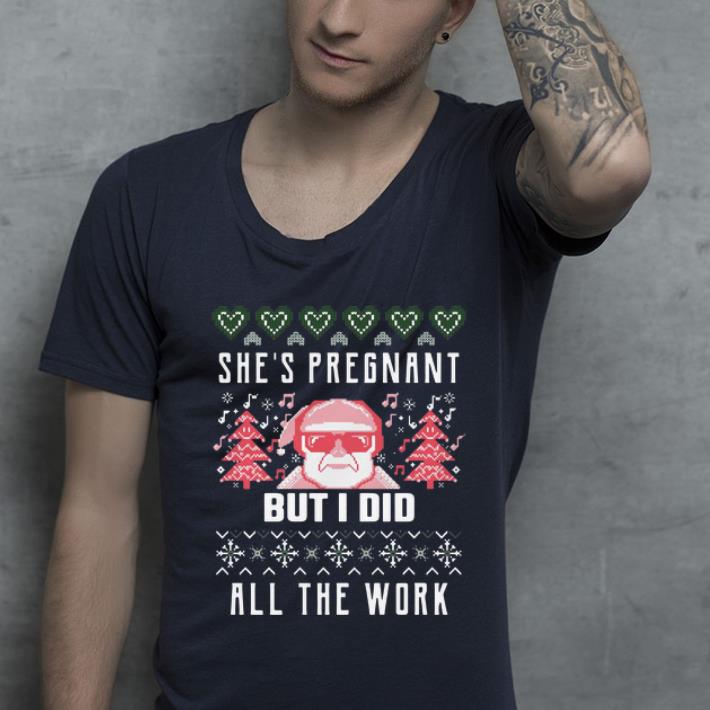 Official She s Pregnant But I Did All The Work Ugly Christmas shirt 4 - Official She’s Pregnant But I Did All The Work Ugly Christmas shirt