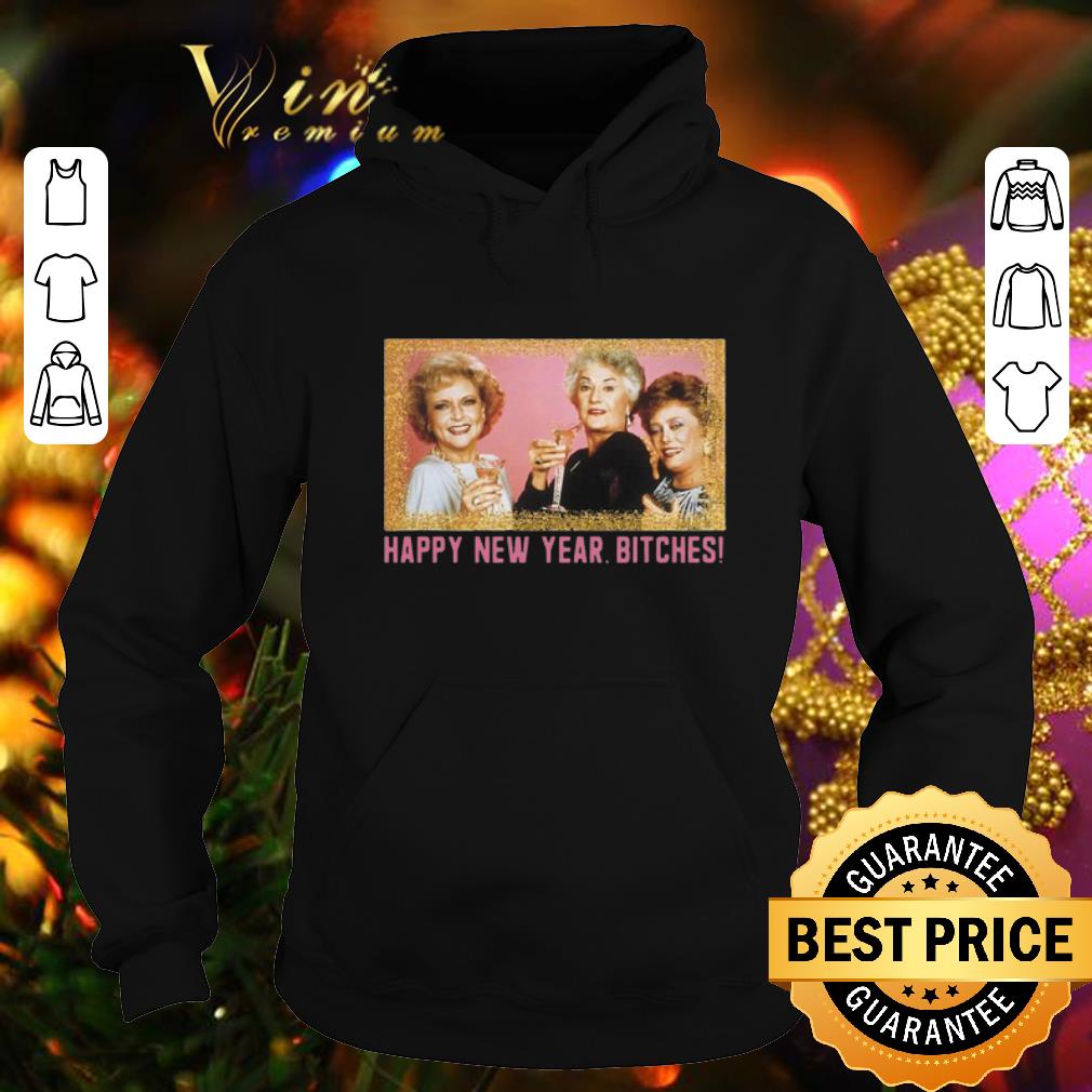 Original Happy New Year Bitches 2020 The Golden Girls shirt 4 - Original Happy New Year Bitches 2020 The Golden Girls shirt