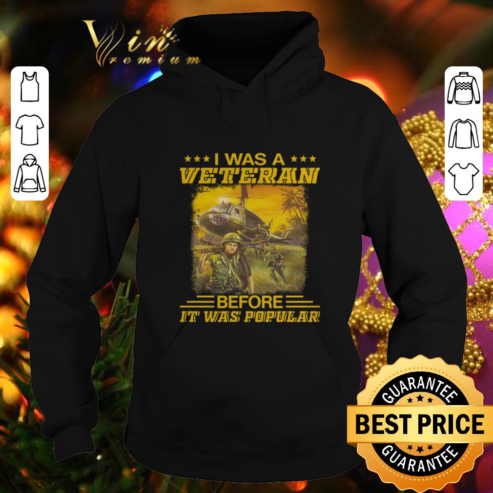 Original I was a veteran before it was popular shirt 4 - Original I was a veteran before it was popular shirt