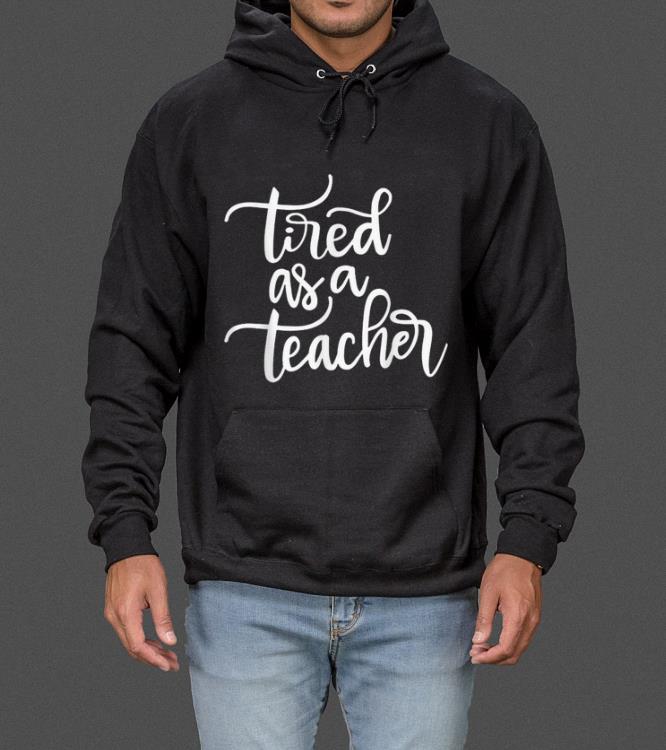 Original Tired As A Teacher Funny Teacher Gifts Christmas School Tees sweater 4 - Original Tired As A Teacher Funny Teacher Gifts Christmas School Tees sweater