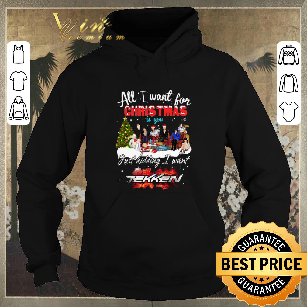 Premium All I want for Christmas is you just kidding I want Tekken shirt sweater Premium All I want for Christmas is you just kidding I want Tekken shirt sweater 4 - Premium All I want for Christmas is you just kidding I want Tekken shirt sweater