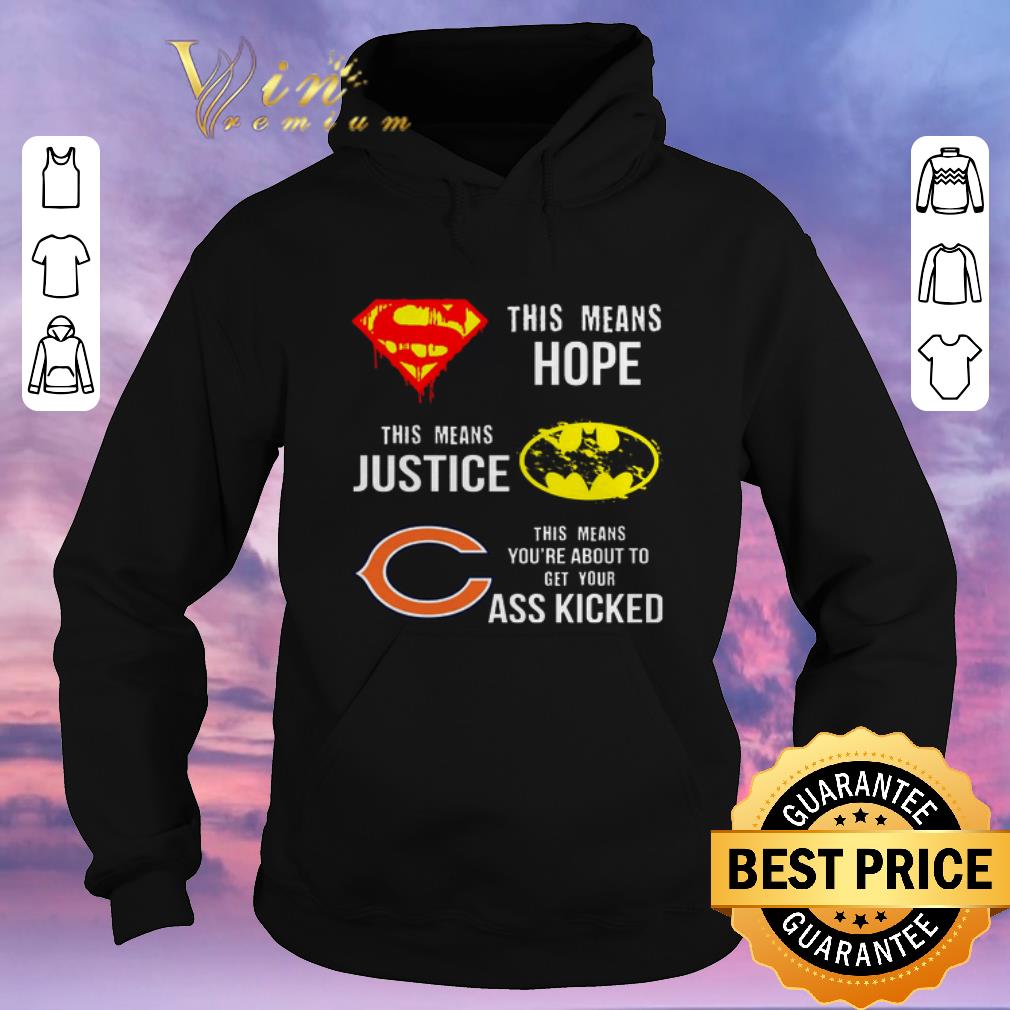 Premium Chicago Bears Superman means hope Batman justice your ass kicked shirt sweater 4 - Premium Chicago Bears Superman means hope Batman justice your ass kicked shirt sweater