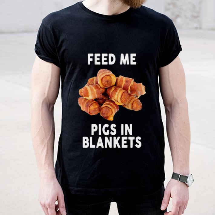 Premium Feed Me Pigs In Blankets shirt 4 - Premium Feed Me Pigs In Blankets shirt